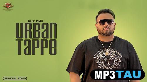 Urban-Tappe-Karan-Aujla Deep Jandu mp3 song lyrics